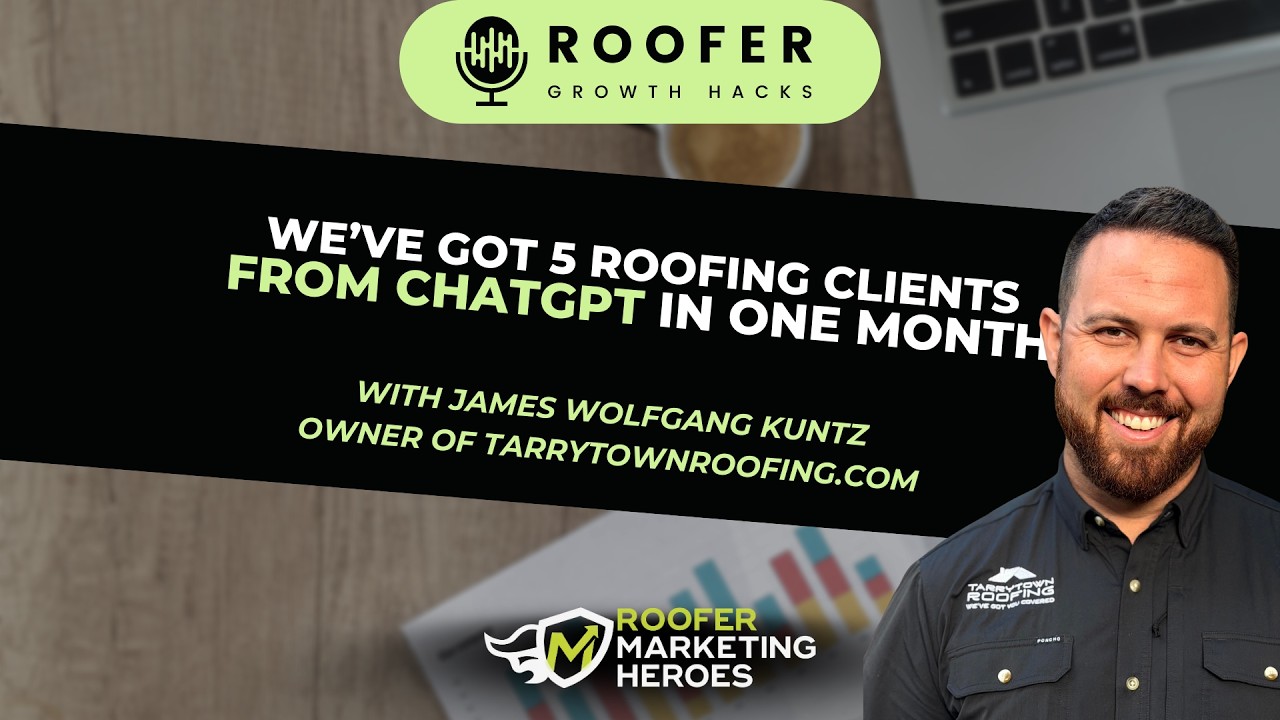 Roofer Growth Hacks episode artwork showing James Kuntz and the title We've Got 5 Roofing Clients From ChatGPT in One Month